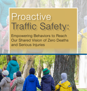 Proactive Traffic Safety: Empowering Behaviors to Reach Our Shared Vision of Zero Deaths and Serious Injuries